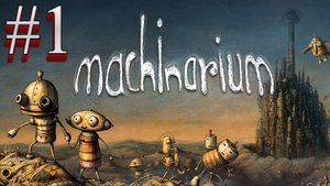 Machinarium:Прохождение #1:Начало путешествия.