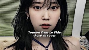 Tourner Dans Le Vide -Rosé cover(Original by İndila)