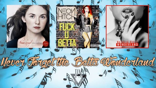Lena Katina Neon Hitch  Natalia Kills - Never Forget the Betta Wonderland Mashup