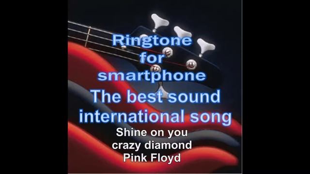 Ringtone for smartphone - Pink Floyd - Shine on you crazy diamond