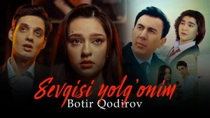 Botir Qodirov - Sevgisi yolgʻonim | Ботир Кодиров - Севгиси ёлгоним