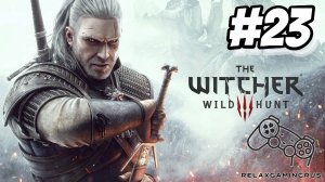 The Witcher 3: Wild Hunt - Прохождение без комментариев. 23 Серия.