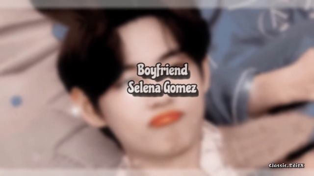 Selena Gomez- Boyfriend Edit Audio