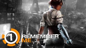 Remember Me ПОЛНОЕ ПРОХОЖДЕНИЕ НА РУССКОМ НАЧАЛО.