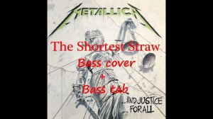 Metallica The Shortest Straw (Bass Cover)