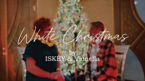 White Christmas — ISKEY & Vionella