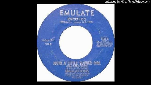 THE EMULATIONS - MOVE A LITTLE SLOWER GIRL (GOOD TIMING WOMAN) смотреть онлайн