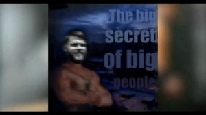 The big secret of big people