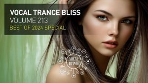 VOCAL TRANCE BLISS VOL. 213 - Best Of 2024 Special [FULL SET]