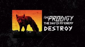 The Prodigy - Destroy