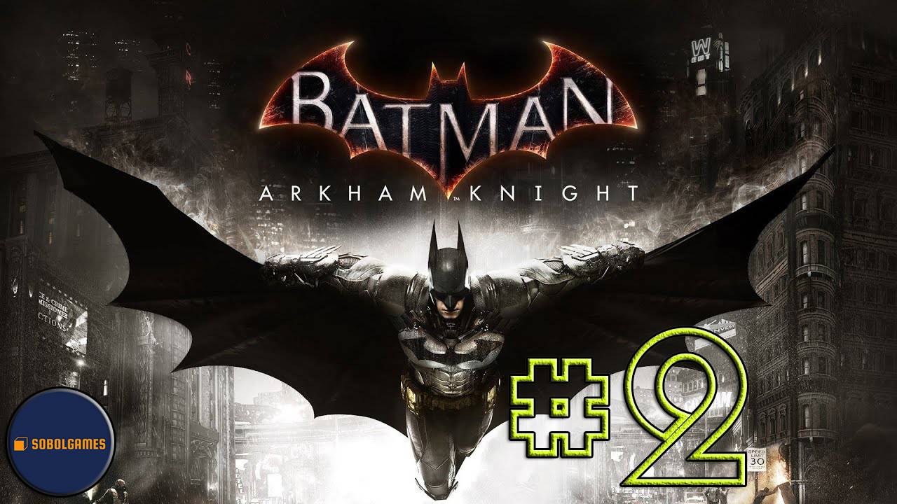 Прохождение Batman: Arkham Knight (Часть #2)