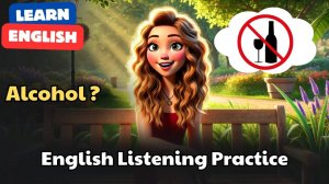English Listening Practice - Improve Your Vocabulary - Alcohol Is Not Good for Your Health