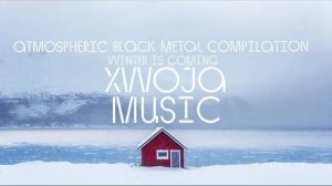 🌲Atmospheric Black Metal Compilation | #XWOJAMUSIC | ХВОЯ ПОДКАСТ