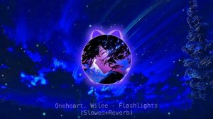 Øneheart, Wilee - Flashlights (Slowed+Reverb)