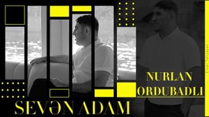 Nurlan Ordubadli - Sevən Adam #nurlanordubadli #yasaazerbaycan