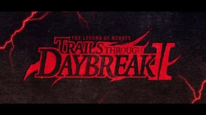 The Legend of Heroes — Trails through Daybreak 2 — анонсирующий трейлер