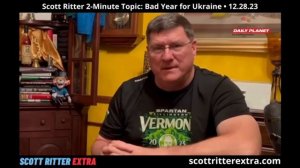 29 Декабря 2023 • Скотт Риттер • Каким был 2023 и будет 2024 для Украины и России