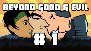 Beyond Good and Evil (01 - Beginning)