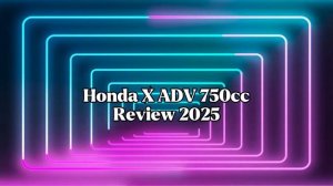Which scooter is better, Honda Forza 750 or Honda X Adv 750 2025? the Following a detail review !