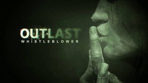 НАЧАЛО НОВОЙ ИСТОРИИ_С ЧЕГО ВСЁ НАЧАЛОСЬ (Outlast_ Whistleblower #1)