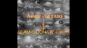 Argy - Tataki ( Adam S Donatz Remix)