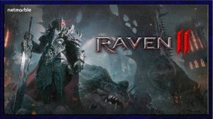 Raven 2 MMORPG От Netmarble Новинка - Прохождение