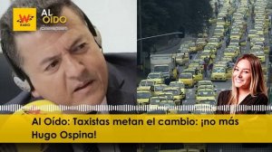 Al Oído: Taxistas, metan el cambio: ¡no más Hugo Ospina!