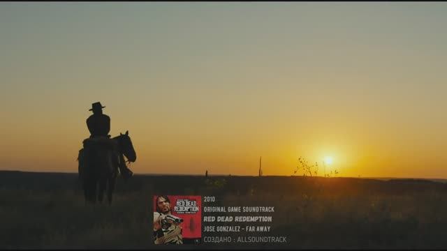 Jose Gonzalez - Far Away_Red Dead Redemption