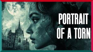 Портрет Разорванной Души ★ Portrait of a Torn ★ Игра Полностью