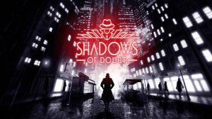 Этот город погряз во тьме. (Shadows of Doubt)