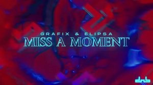 Grafix & Elipsa - Miss A Moment