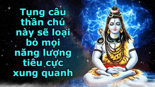 Tụng Thần chú này sẽ loại bỏ mọi năng lượng tiêu cực xung quanh