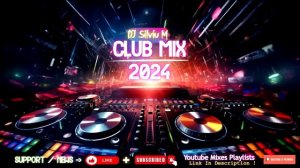 Music Mix 2024  Party Club Dance 2024  Best Remixes Of Popular Songs 2024 MEGAMIX (DJ Silviu M)