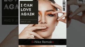 Mike D’ Jais - I Can Love Again ( S-Nike Remake )