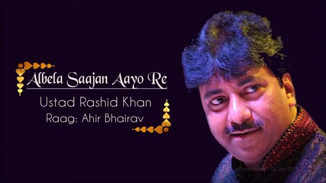 Ahir Bhairav Bandish - Ustad Rashid Khan