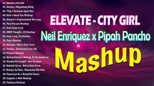Elevate x City Girl Mashup - Neil Enriquez and Pipah Pancho Best Mashup Playlist Full Album