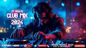 Music Mix 2024  Party Club Dance 2024  Best Remixes Of Popular Songs 2024 MEGAMIX (DJ Silviu M)