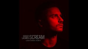Sergey Lazarev - Scream  (Lightsaber  Remix)
