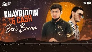 KHAYRIDDIN & CASH -Zeri Boron ( бизан борон ) премьера трека 2023