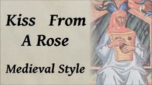 Kiss From A Rose - Medieval Style