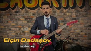 Leylim ley gitara Elçin Dadaşov 2024