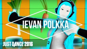 Just Dance 2016 – Ievan Polkka by Hatsune Miku