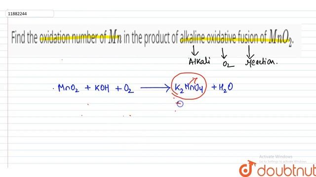 Find the oxidation number of Mn in the product of alkaline oxidative fusion of MnO_(2). | 11 | R... смотреть онлайн