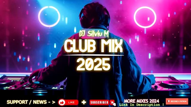 Music Mix 2025  Party Club Dance 2025  Best Remixes Of Popular Songs 2025 MEGAMIX (DJ Silviu M) (3)