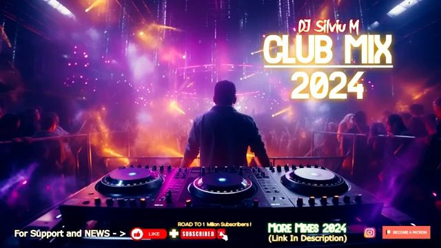 Music Mix 2024  Party Club Dance 2024  Best Remixes Of Popular Songs 2024 MEGAMIX (DJ Silviu M)