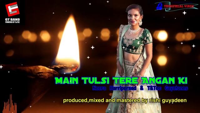 Main Tulsi Tere Angan Ki - Neera Harripersad  TTec Gayatones Bhajan