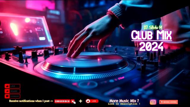 Music Mix 2024  Party Club Dance 2024  Best Remixes Of Popular Songs 2024 MEGAMIX (DJ Silviu M)