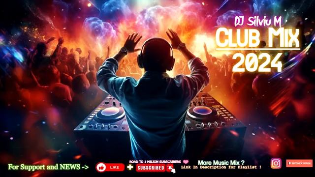 Music Mix 2024  Party Club Dance 2024  Best Remixes Of Popular Songs 2024 MEGAMIX (DJ Silviu M)