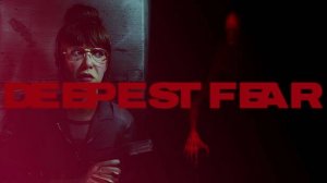 DEEPEST FEAR
