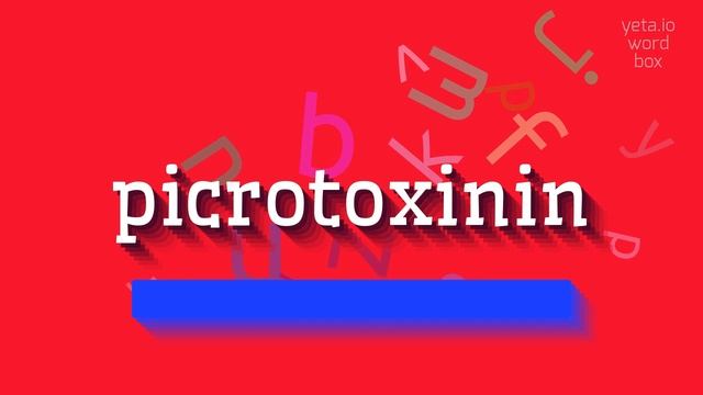 PICROTOXININ - HOW TO PRONOUNCE IT? picrotoxinin